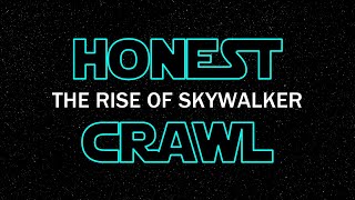 Honest Crawl - The Rise of Skywalker (one small insignificant spoiler)