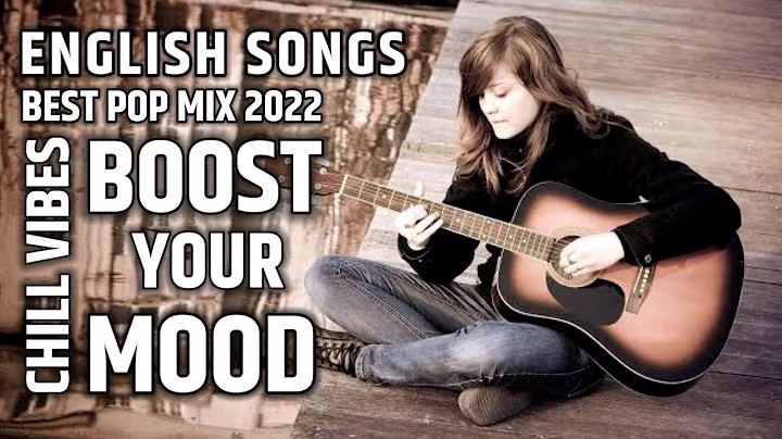 BEST SONGS TO BOOST YOUR MOOD ~ BEST POP MIX - ENGLISH CHILL SONGS