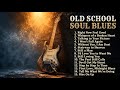 Old School Soul Blues Deep Comfort - 3 Hour Rainy Day Session - Vintage Soul Blues Playlist