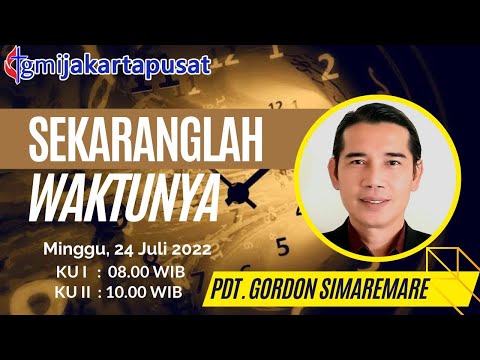 Ibadah KU 2, Minggu 24 Juli 2022 - Sekaranglah Waktunya