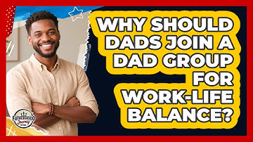 Why Should Dads Join A Dad Group For Work-life Balance? - Fatherhood Journey Network