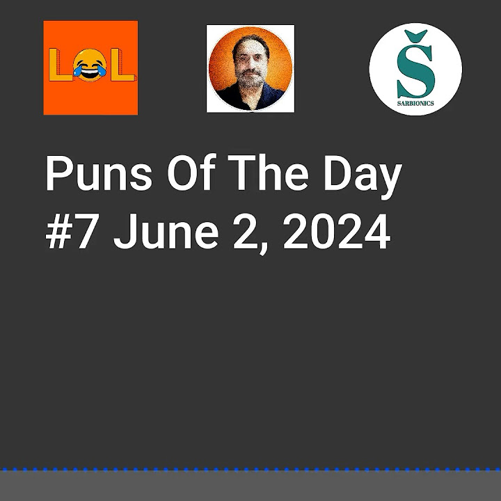 Punsoftheday 7 June 2, 2024 shorts humor jokes puns sarbionics