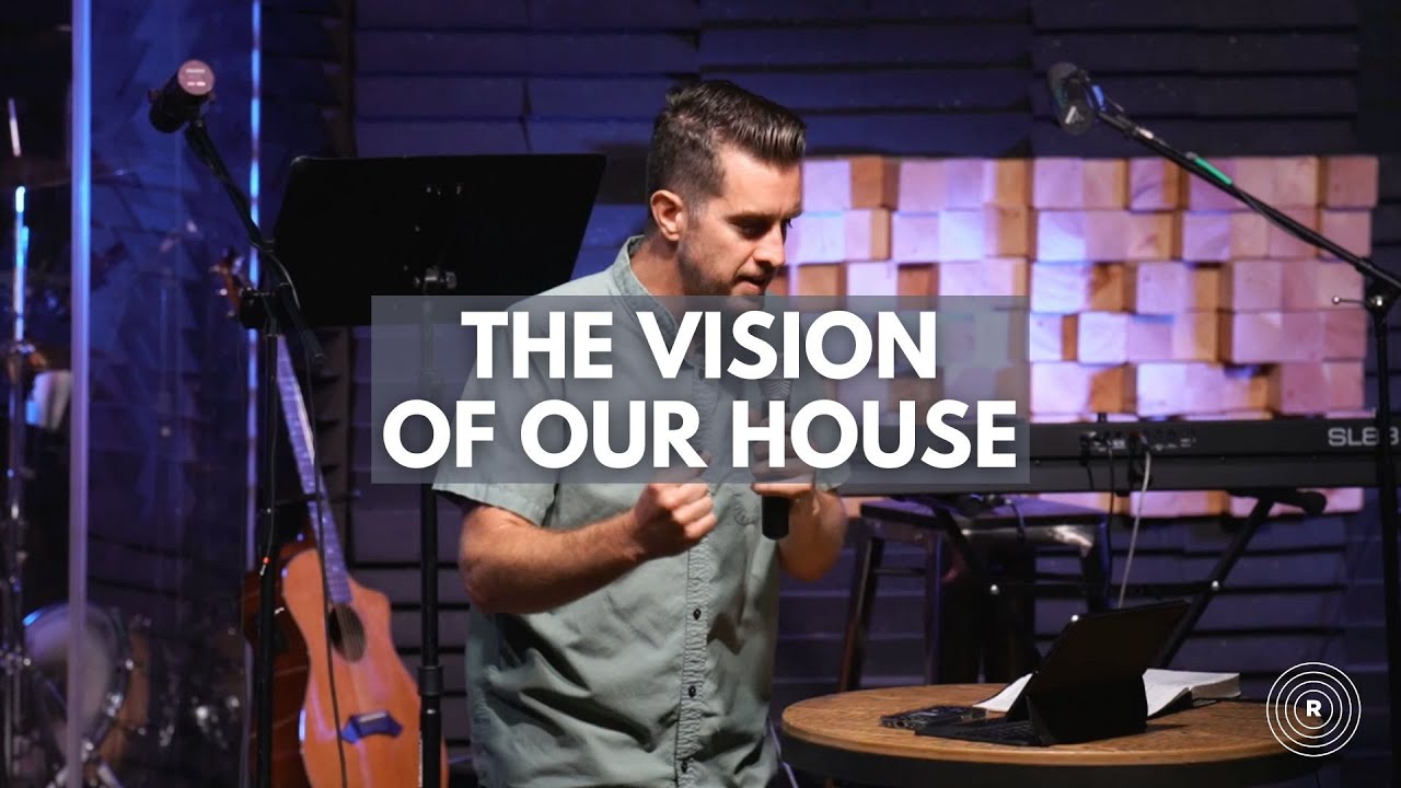 The Vision of our House