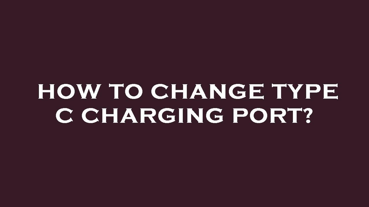 how-to-change-type-c-charging-port-youtube