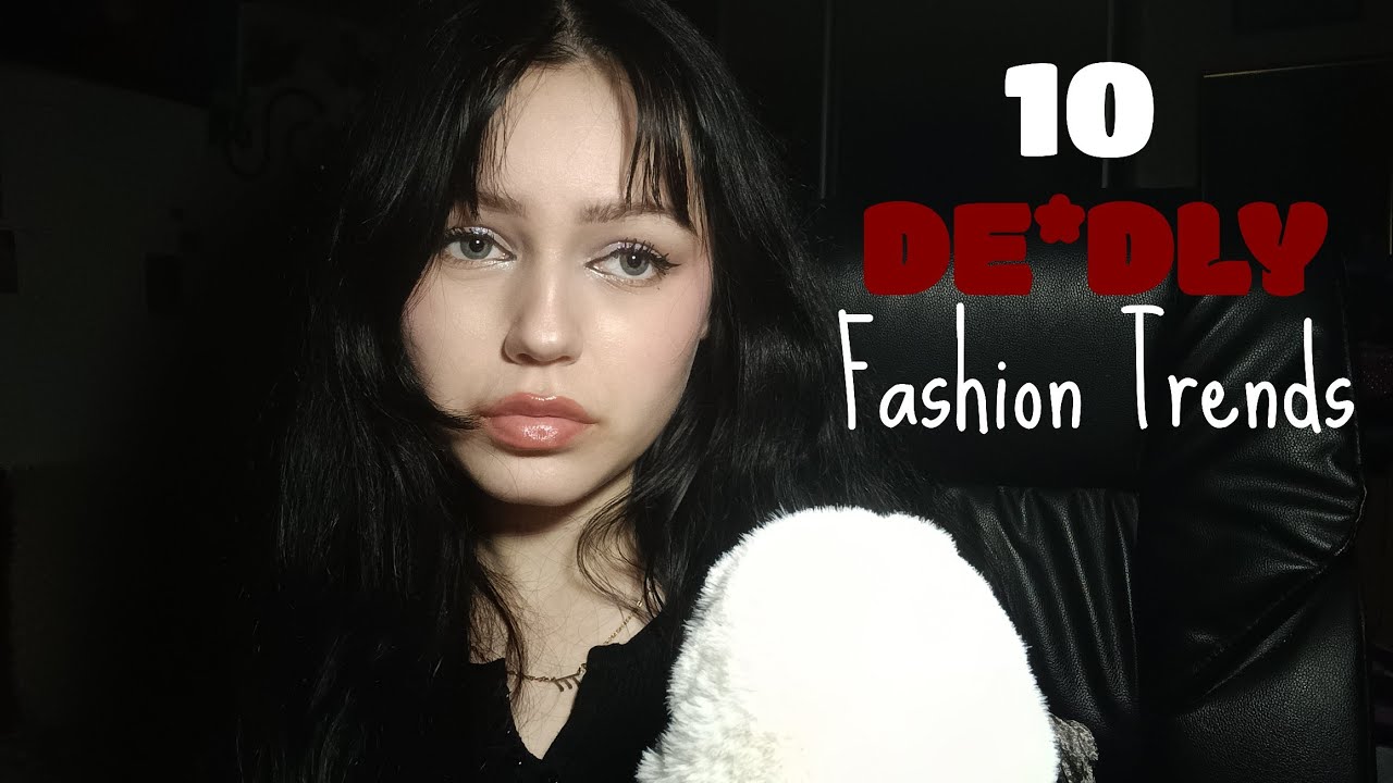 ASMR 10 De*dly Fashion Trends 