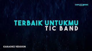 TIC Band – Terbaik Untukmu Karaoke Version