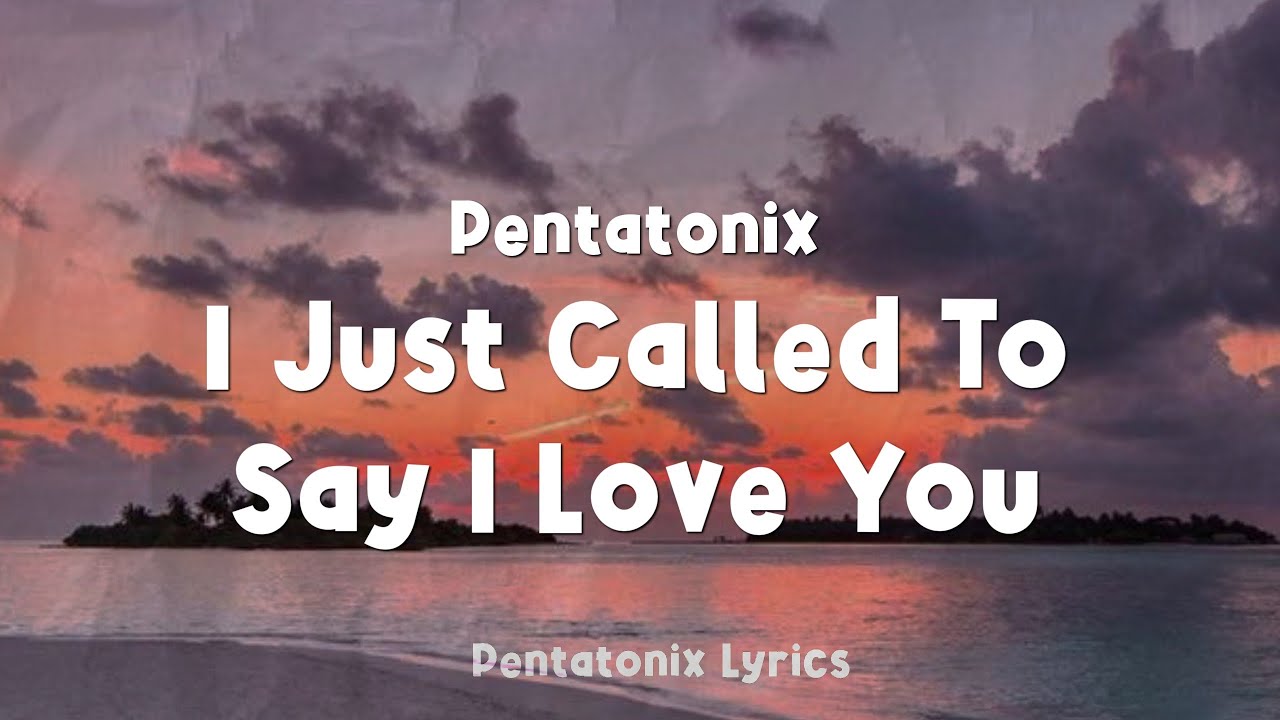 Pentatonix - I Just Called To Say I Love You (Lyrics) Pentatonix - I Just Called To Say I Love You (Lyrics)