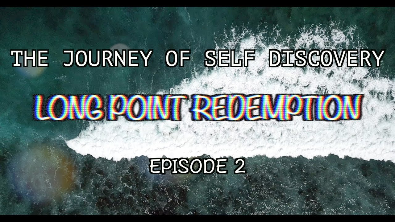 The journey of self discovery LONG POINT REDEMPTION YouTube(04)