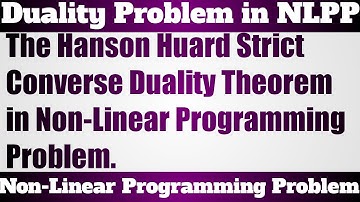 12. Hanson Huard Strict Converse Duality Theorem - State and Prove - Non-Linear Programming Problem.