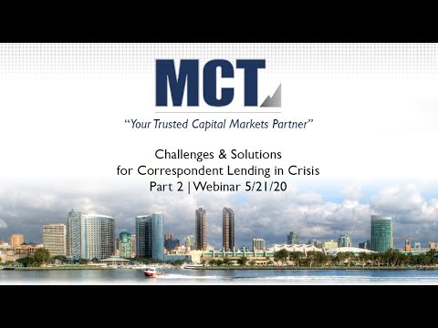 MCT Industry Webinar   Challenges & Solutions for Correspondent Lending in Crisis  Part 2