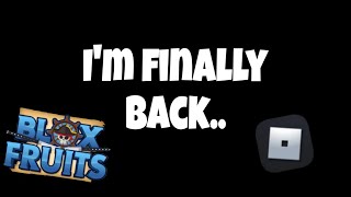 I'm finally back.. | Blox Fruits