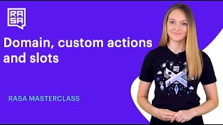 (Ep #6 - Rasa Masterclass) Domain, custom actions and slots | Rasa 1.8.0