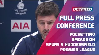 Tottenham Vs Huddersfield - Full Press Conference - Mauricio Pochettino