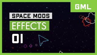 Space Mods - GML - Effects (1/2) - GameMaker Studio 2