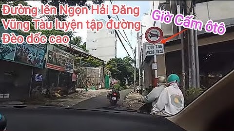 Hướng Dẫn Đường lên ngọn Hải Đăng Vũng Tàu cùng một bạn lái mới luyện tập cung đường đèo dốc cao