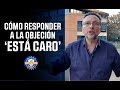 Cómo Responder A La Objeción Está Caro