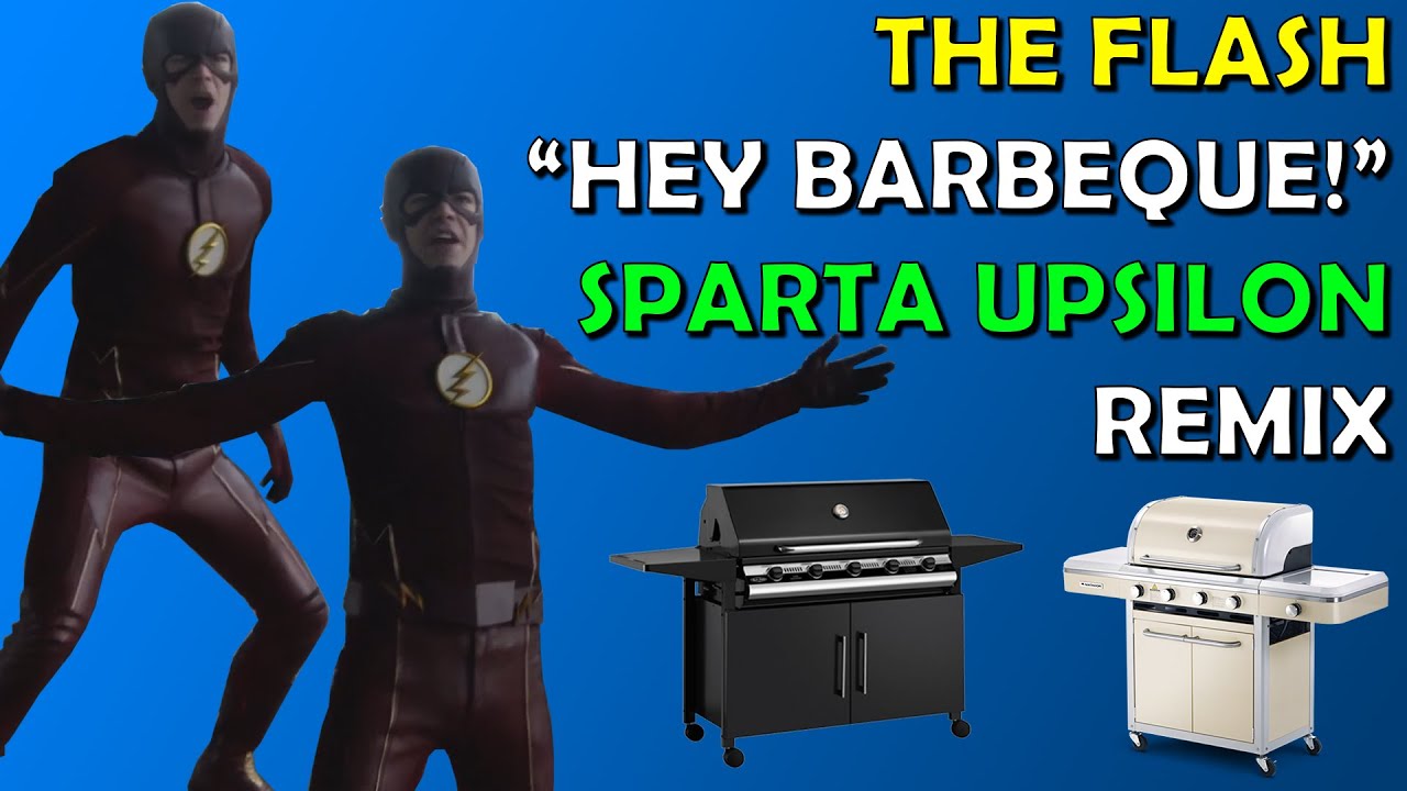 The Flash "Hey Barbeque" Sparta Upsilon Remix - The Flash "Hey Barbeque" Sparta Upsilon Remix