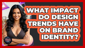 What Impact Do Design Trends Have On Brand Identity? - Graphic Design Nerd