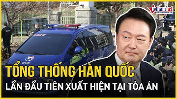 Tổng thống Hàn Quốc Yoon Suk-yeol lần đầu tiên xuất hiện tại tòa án | Báo VietNamNet
