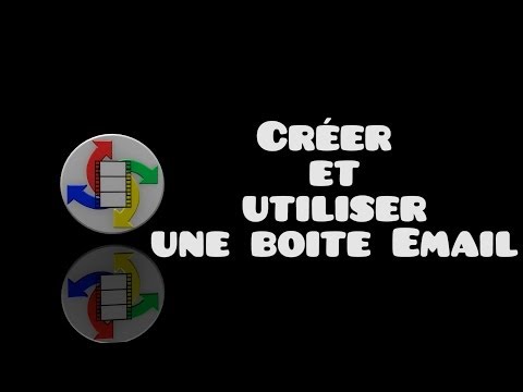 Créer et utiliser une boite mail