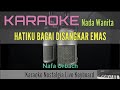 KARAOKE || HATIKU BAGAI DISANGKAR EMAS || NAFA URBACH