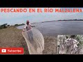 Pesca en el río maldalena, pescando con atarraya