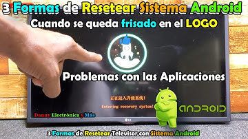 Tres  Formas de Resetear televisor con Sistema Android, se queda frisado en el LOGO, apps da ERROR!