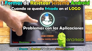 Tres  Formas de Resetear televisor con Sistema Android, se queda frisado en el LOGO, apps da ERROR