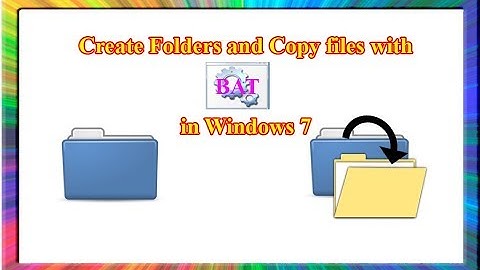 how to create folder and copy data using batch file in windows 7