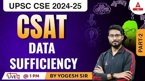 DATA SUFFICIENCY  For UPSC CSAT 2023 | UPSC CSAT IAS Foundation Classes By Yogesh  Sir