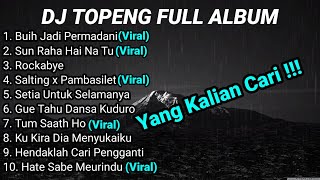 DJ TOPENG FULL ALBUM TERBARU - BUIH JADI PERMADANI | SUN RAHA HAI NA TU | ROCKABYE | VIRAL TIKTOK