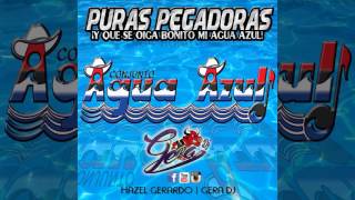 Mix Conjunto Agua Azul "Puras Pegadoras" - Gera Dj