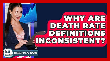Why Are Death Rate Definitions Inconsistent? - Demographic Data Answers