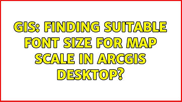 GIS: Finding suitable font size for map scale in ArcGIS Desktop?