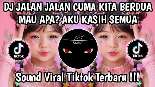 DJ JALAN JALAN CUMA KITA BERDUA MAU APA? AKU KASIH SEMUA || MY MINE GUEH TREND TIKTOK 2026