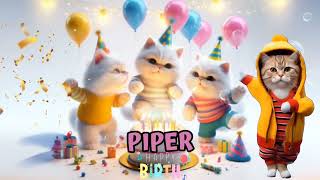 PIPER HAPPY BIRTHDAY SONG - HAPPY BIRTHDAY PIPER | Happy Birthday With Cat Names