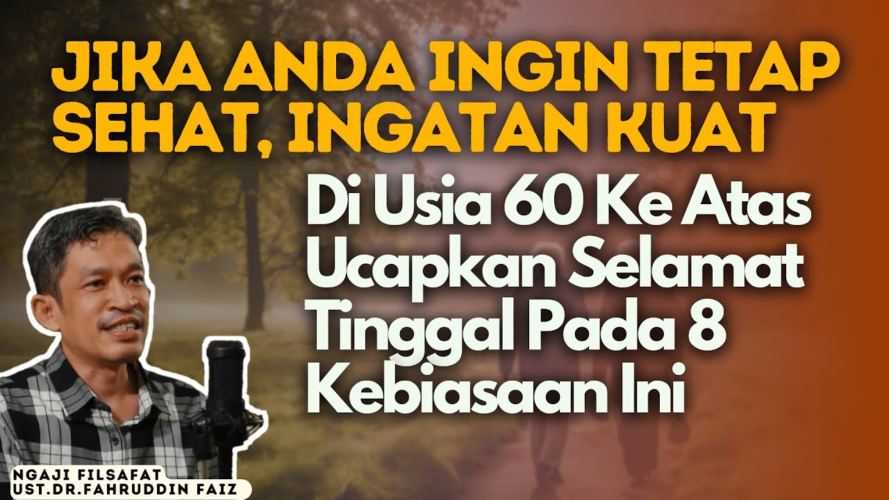 Supaya Tetap Sehat di Usia Tua,Tinggalkan 8 Kebiasaan Buruk Ini - Dr.Fahruddin Faiz | Ngaji Filsafat