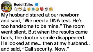 My husband stared at our newborn and said, “We need a DNA test. He’s too handsome to be mine...