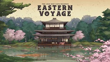 Eastern Voyage [Lofi / Jazz Hop / Asian Beats]