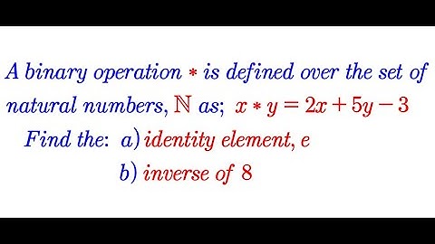 finding the identity element and the inverse of 8 for a binary operation