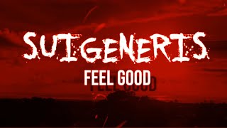 Suigeneris - Feel Good (Lyric Video)