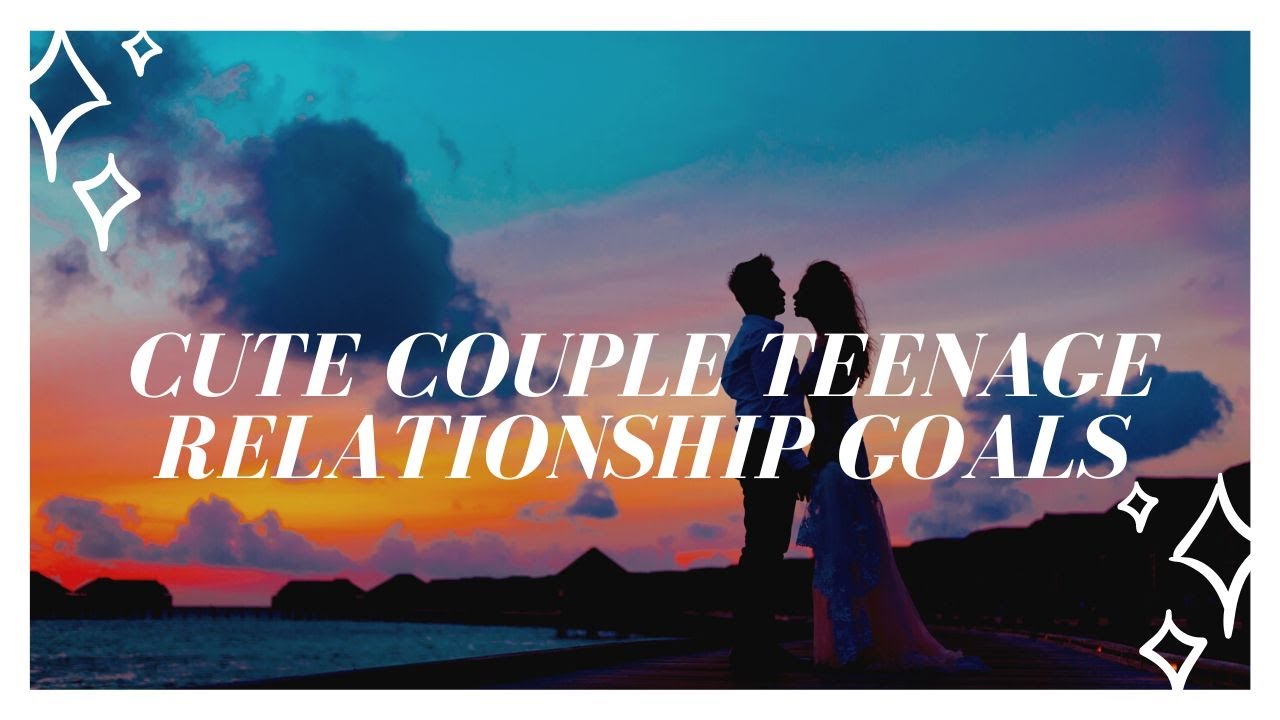 Cute couple teenage relationship goals Latest Updated Video - YouTube