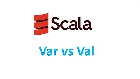 Difference between val and Var in scala with example?