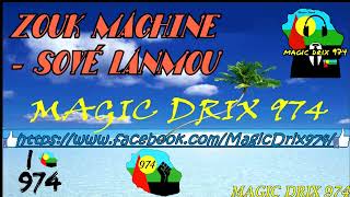 Zouk Machine  - Sové Lanmou BY MAGIC DRIX 974