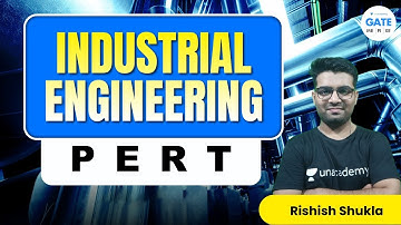 INDUSTRIAL ENGINEERING  P E R T   | RISHISH SHUKLA | IIT BHU