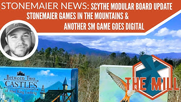 Scythe Modular Board, Gaming in the Smoky Mtns & a new digital game coming soon - The Mill