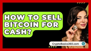 How to Sell Bitcoin for Cash? - CryptoBasics360.com