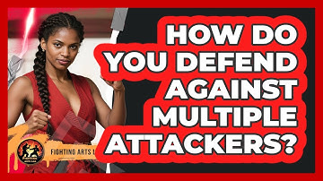 How Do You Defend Against Multiple Attackers? - Fighting Arts Lab