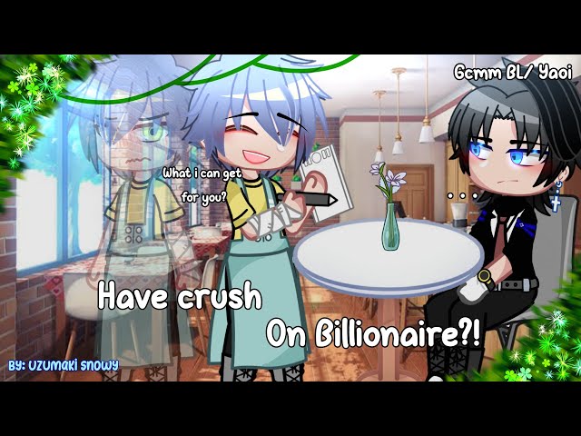 ✨Have crush on Billionaire?! || GCMM Bl-! || No part 2! || By: @SnowyBlue.✨ class=