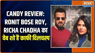 Candy Review: Ronit Bose Roy, Richa Chadha का वेब शो है काफी दिलचस्प